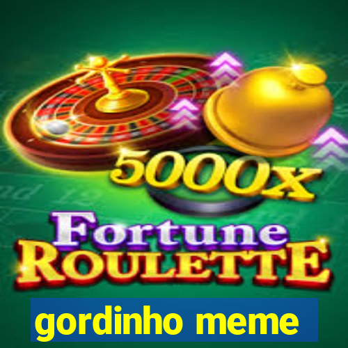 gordinho meme